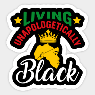 Living Unapologetically Black, Black History, Black lives matter Sticker